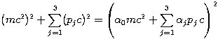 (mc^2)^2 + \sum_{j=1}^3 (p_jc)^2 = \left( \alpha_0 mc^2 + \sum_{j=1}^3 \alpha_j p_j \, c \right)^2