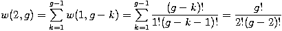w(2,g)=\sum_{k=1}^{g-1}w(1,g-k) = \sum_{k=1}^{g-1}\frac{(g-k)!}{1!(g-k-1)!}=\frac{g!}{2!(g-2)!}